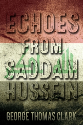 Echoes from Saddam Hussein 0991062353 Book Cover