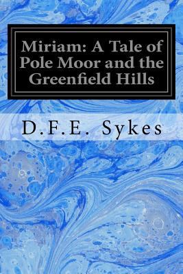 Miriam: A Tale of Pole Moor and the Greenfield ... 1545270430 Book Cover