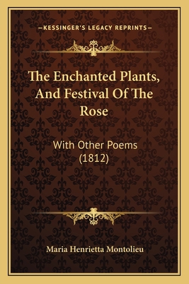 The Enchanted Plants, And Festival Of The Rose:... 1165668114 Book Cover