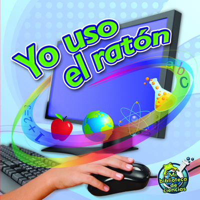 Yo USO El Rat?n: I Use a Mouse [Spanish] 1612369189 Book Cover