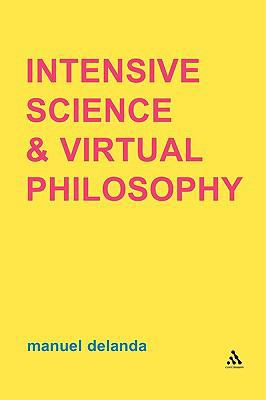 Intensive Science and Virtual Philosophy 0826456227 Book Cover