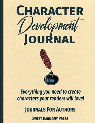 Character Development Journal: Everything you n... 1729226744 Book Cover