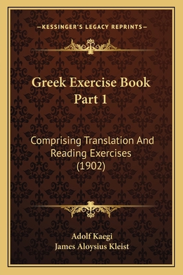Greek Exercise Book Part 1: Comprising Translat... 1165476053 Book Cover