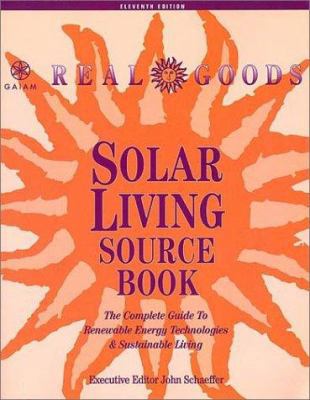 Solar Living Sourcebook: The Complete Guide to ... 0916571041 Book Cover