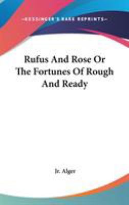 Rufus And Rose Or The Fortunes Of Rough And Ready 0548196737 Book Cover