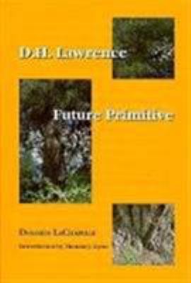 D. H. Lawrence: Future Primitive 1574410075 Book Cover