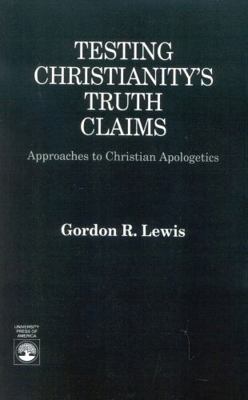 Testing Christianity's Truth Claims: Approaches... 0819178381 Book Cover