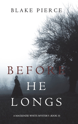 Before He Longs (A Mackenzie White Mystery-Book... Book Cover