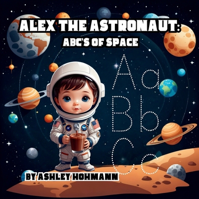 Alex The Astronaut: ABC's Of Space            Book Cover