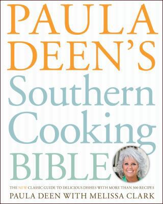 Paula Deen's Southern Cooking Bible: The New Cl... 1416564071 Book Cover