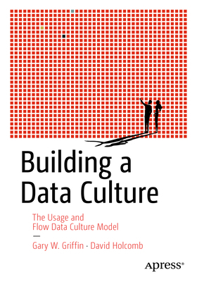Building a Data Culture: The Usage and Flow Dat... 1484299655 Book Cover