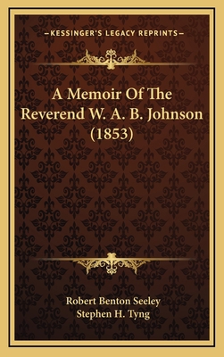 A Memoir Of The Reverend W. A. B. Johnson (1853) 1165989743 Book Cover