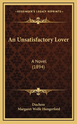 An Unsatisfactory Lover: A Novel (1894) 1165319969 Book Cover