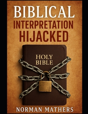 Biblical Interpretation Hijacked B0G2JK5SG6 Book Cover