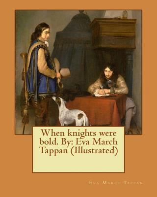 When knights were bold. By: Eva March Tappan (I... 1545167990 Book Cover