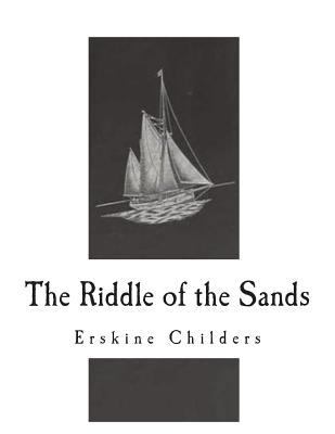 The Riddle of the Sands: A record of Secret Ser... 1722616954 Book Cover
