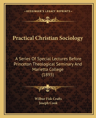 Practical Christian Sociology: A Series Of Spec... 1165494833 Book Cover