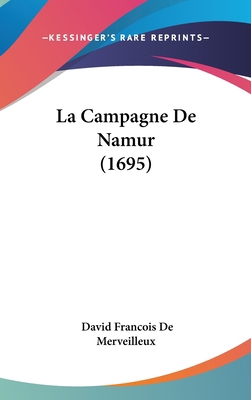 La Campagne De Namur (1695) [French] 1120789087 Book Cover