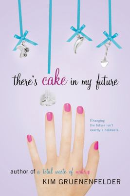 There's Cake in My Future 0312614594 Book Cover