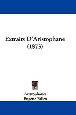 Extraits D'Aristophane (1873) [French] 1104814994 Book Cover