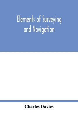 Elements of surveying and navigation: with a de... 935401674X Book Cover