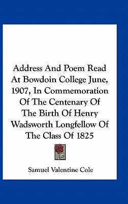 Address And Poem Read At Bowdoin College June, ... 1163723517 Book Cover