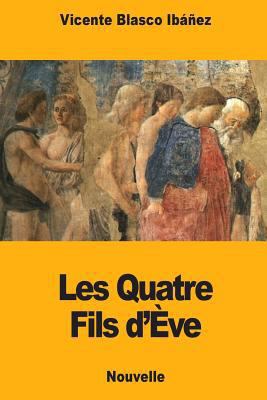 Les Quatre Fils d'Ève [French] 1987434579 Book Cover