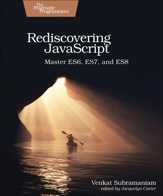 Rediscovering JavaScript: Master Es6, Es7, and Es8 1680505467 Book Cover