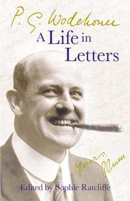 P.G. Wodehouse: A Life in Letters 0099514796 Book Cover