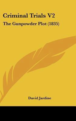 Criminal Trials V2: The Gunpowder Plot (1835) 1436998093 Book Cover