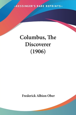 Columbus, The Discoverer (1906) 1436810094 Book Cover