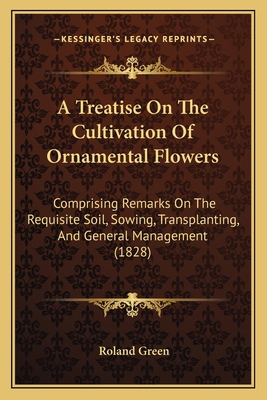 A Treatise On The Cultivation Of Ornamental Flo... 1165254328 Book Cover
