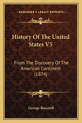 History Of The United States V5: From The Disco... 1164201603 Book Cover