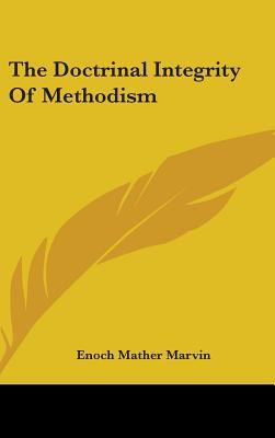 The Doctrinal Integrity Of Methodism 0548231109 Book Cover