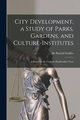 City Development, a Study of Parks, Gardens, an... 1015599117 Book Cover