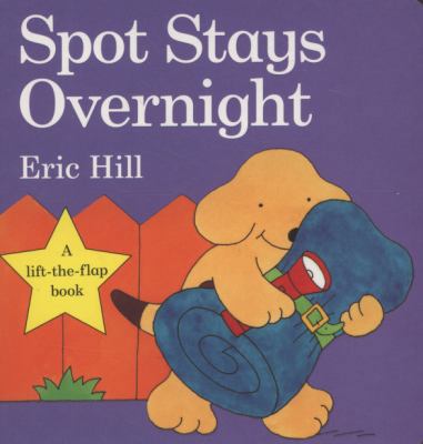 Spot Stays Overnight. Eric Hill 0723263590 Book Cover