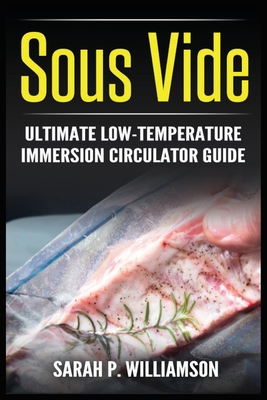 Sous Vide: Ultimate Low-Temperature Immersion C... 8293791888 Book Cover