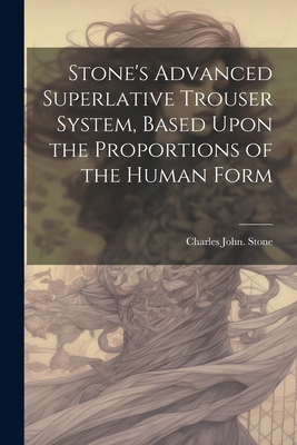 Stone's Advanced Superlative Trouser System, Ba... 1022449230 Book Cover