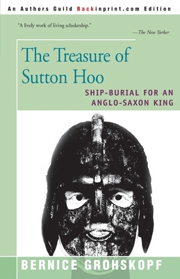 The Treasure of Sutton Hoo: Ship-Burial for an ... 0595137903 Book Cover