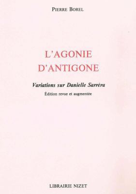 L' Agonie d'Antigone: Variations Sur Danielle S... [French] 2707811742 Book Cover