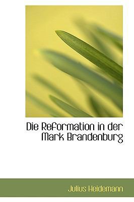 Die Reformation in Der Mark Brandenburg 111012192X Book Cover