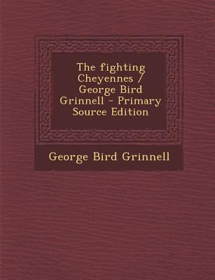 The Fighting Cheyennes / George Bird Grinnell 1293749095 Book Cover