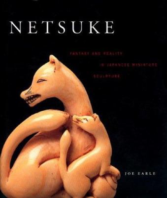 Netsuke: Fantasy and Reality in Japanese Miniat... 0878466754 Book Cover