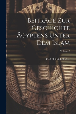 Beiträge zur Geschichte Ägyptens unter dem Isla... [German] 1022716549 Book Cover