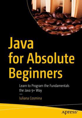 Java for Absolute Beginners: Learn to Program t... 1484237773 Book Cover