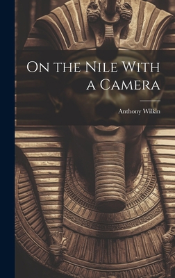 On the Nile With a Camera 1020734272 Book Cover
