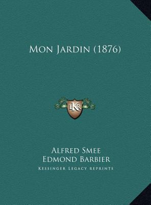 Mon Jardin (1876) [French] 1169821227 Book Cover