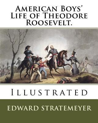 American Boys' Life of Theodore Roosevelt.: Ill... 1719477442 Book Cover