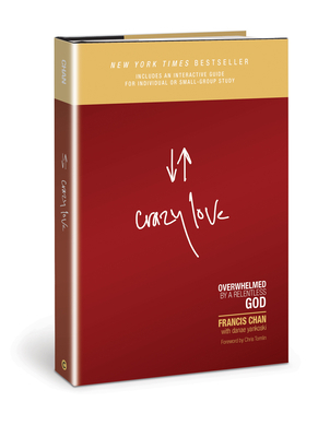 Crazy Love: Overwhelmed by a Relentless God 0781414024 Book Cover