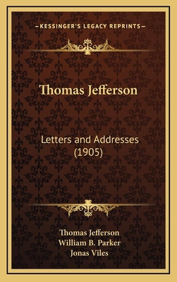 Thomas Jefferson: Letters and Addresses (1905) 1164347934 Book Cover